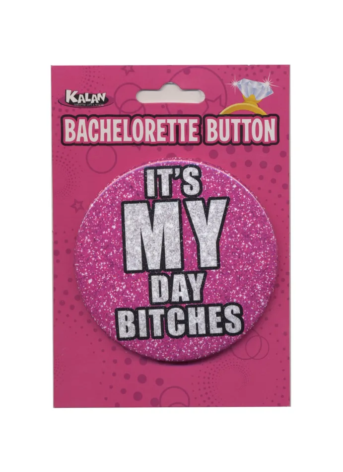 Kalan Anal Bachelorette Button 3 Inch Its My Day Bitches